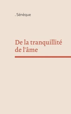 Sénèque - De la tranquillité de l'âme, Häftad