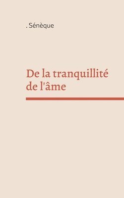 De la tranquillite de l'ame 1