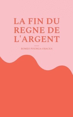 bokomslag fin du règne de l'argent