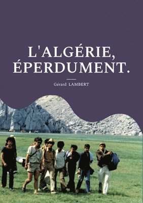 L'Algrie, perdument. 1