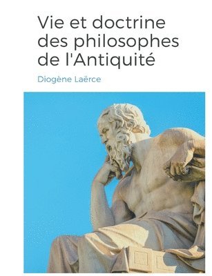 Vies et doctrines des philosophes de l'Antiquit 1