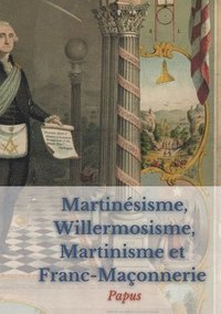 bokomslag Martinsisme, Willermosisme, Martinisme et Franc-Maonnerie