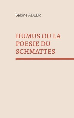 Sabine Adler - Humus ou la poésie du Schmattes, Häftad
