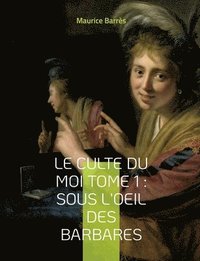 bokomslag Le culte du moi Tome 1