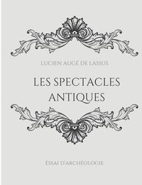 bokomslag Les spectacles antiques