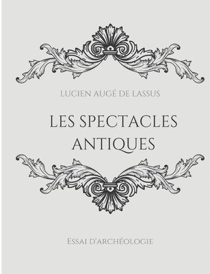 Lucien Augé de Lassus - Les spectacles antiques, Häftad