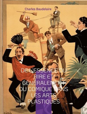 De l'essence du rire et gnralement du comique dans les arts plastiques 1