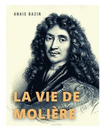 bokomslag La vie de Molire