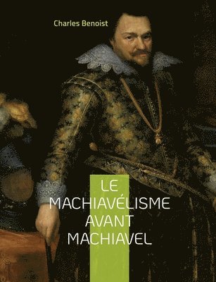 bokomslag Le machiavlisme avant Machiavel