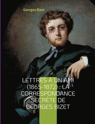 Georges Bizet - Lettres à un ami (1865-1872), Häftad
