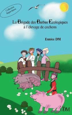 brigade des barbus écologiques à l'élevage de cochons