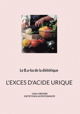 bokomslag Le b.a-ba de la dietetique pour l'exces d'acide urique.