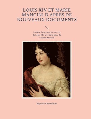 Régis de Chantelauze - Louis XIV et Marie Mancini d'après de nouveaux documents, Häftad
