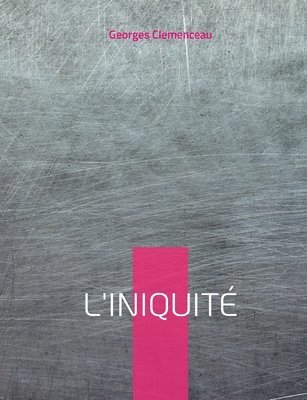Georges Clemenceau - L'Iniquité, Häftad