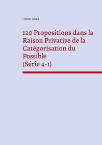 bokomslag 120 Propositions dans la Raison Privative de la Catégorisation du Possible (Série 4-1)