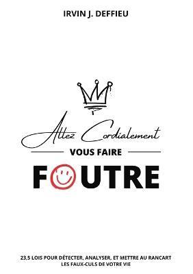 Irvin J Deffieu, Irvin J. Deffieu - Allez cordialement vous faire foutre, Häftad