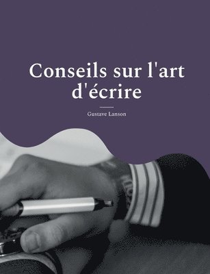 Gustave Lanson - Conseils sur l'art d'écrire, Häftad