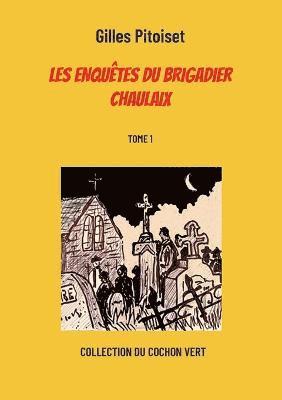 bokomslag Les enquetes du brigadier Chaulaix