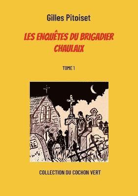 Les enquêtes du brigadier Chaulaix 1