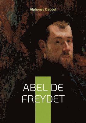 Alphonse Daudet - Abel De Freydet, Häftad