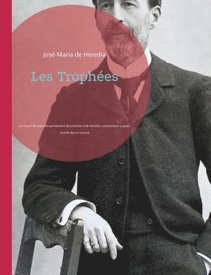 José-Maria de Heredia - Les Trophées, Häftad