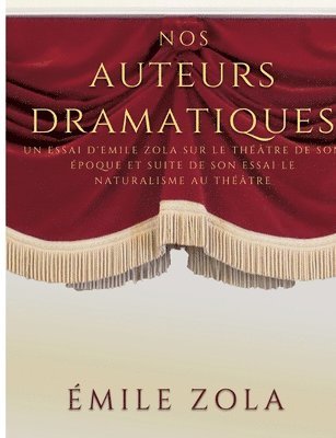 Emile Zola - Nos auteurs dramatiques (suite de l'essai Le Naturalisme au Théâtre), Häftad