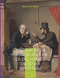 bokomslag Histoire de la grandeur et de la dcadence de Csar Birotteau