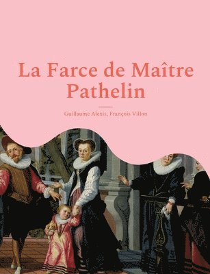 Guillaume Alexis, François Villon, Francois Villon - Farce de Maître Pathelin, Häftad