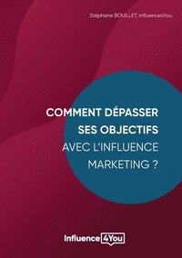 bokomslag Comment depasser ses objectifs avec l'Influence Marketing ?