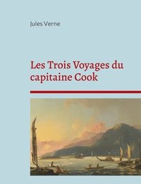 bokomslag Les Trois Voyages du capitaine Cook