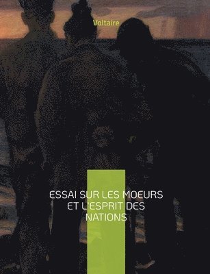 Essai sur les moeurs et l'esprit des nations 1