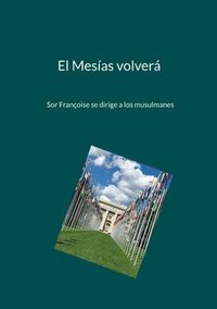 bokomslag El Mesías volverá: Sor Françoise se dirige a los musulmanes