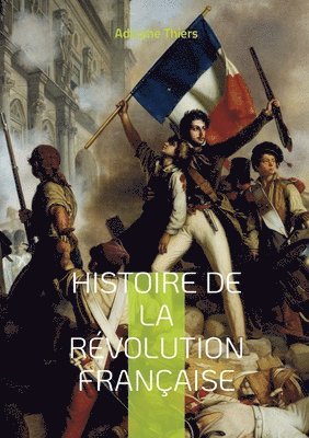 Adolphe Thiers - Histoire de la révolution française, Häftad