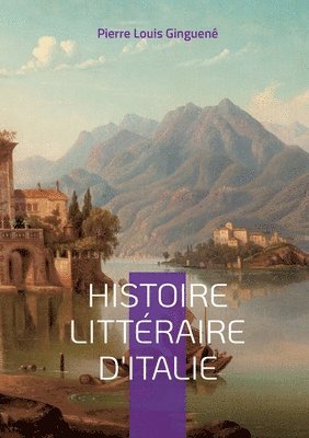Pierre Louis Ginguené - Histoire Littéraire D'italie, Häftad