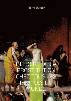 Histoire de la prostitution chez tous les peuples du monde 1