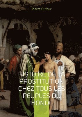 Histoire de la prostitution chez tous les peuples du monde 1