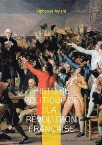 bokomslag Histoire politique de la revolution francaise
