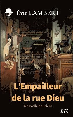 L'Empailleur de la rue Dieu 1