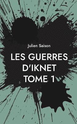 Julien Saison - Les Guerres d'Iknet - Tome 1, Häftad
