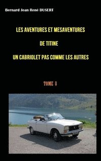 bokomslag Les aventures et mésaventures de Titine un cabriolet pas comme les autres