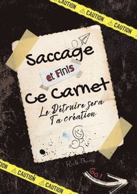 bokomslag Saccage et finis ce carnet !: Le détruire sera ta création, le finir sera une révélation. complète les défis, défoule toi et vide ton énergie négative