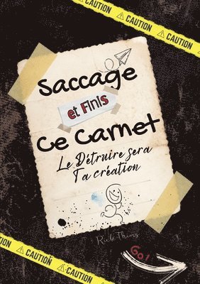 bokomslag Saccage et finis ce carnet !: Le détruire sera ta création, le finir sera une révélation. complète les défis, défoule toi et vide ton énergie négative