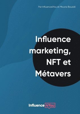 Mouna Bouzidi, Influence4you, Influence4You - Influence Marketing, NFT et Métavers, Häftad
