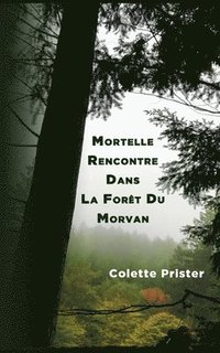 bokomslag Mortelle Rencontre Dans La Forêt Du Morvan