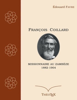 Édouard Favre - François Coillard, missionnaire au Zambèze, 1882-1904, Häftad