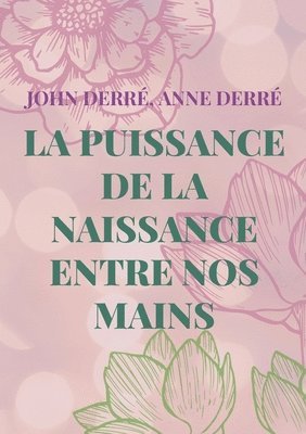 bokomslag puissance de la naissance entre nos mains
