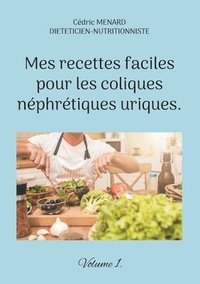bokomslag Mes recettes faciles pour les coliques nphrtiques uriques.