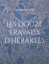 bokomslag Les douze travaux d'Héraklès