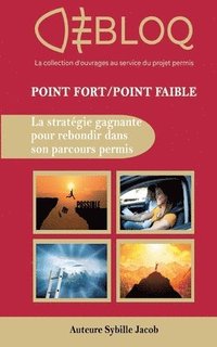 bokomslag Point Fort Point Faible, la strategie gagnante pour reussir son parcours permis