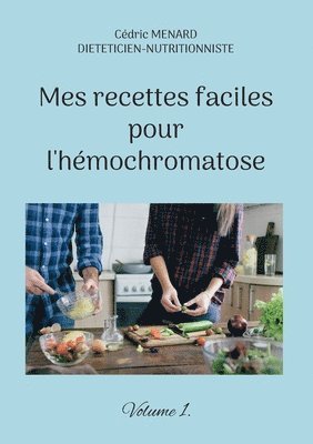 bokomslag Mes recettes faciles pour l'hmochromatose.